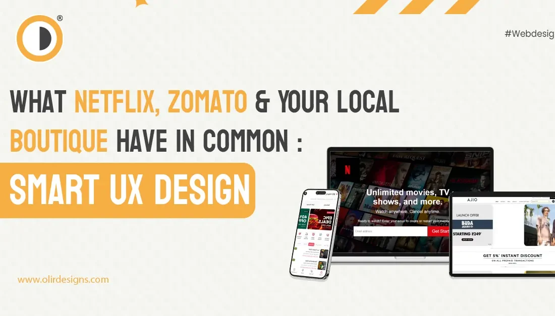 What Netflix, Zomato & Your Local Boutique Have in Common: Smart UX Design